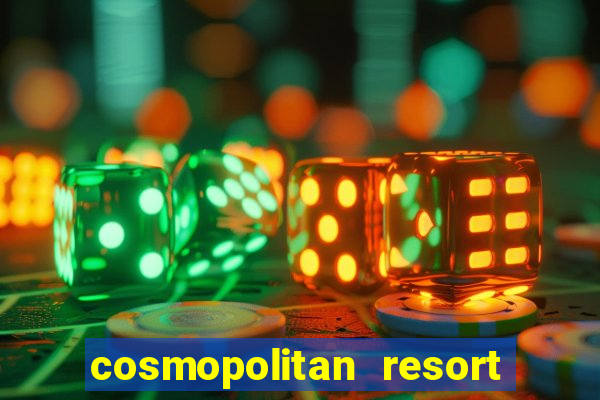 cosmopolitan resort and casino las vegas