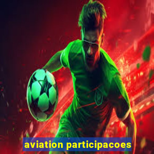 aviation participacoes