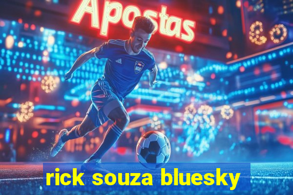 rick souza bluesky