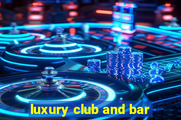 luxury club and bar