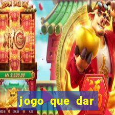 jogo que dar dinheiro sem depositar