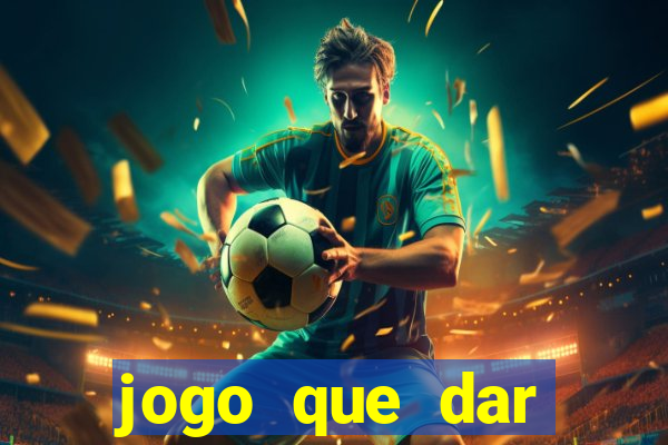 jogo que dar dinheiro sem depositar