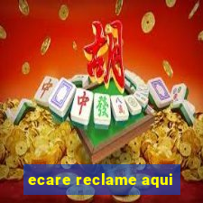 ecare reclame aqui