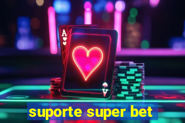 suporte super bet