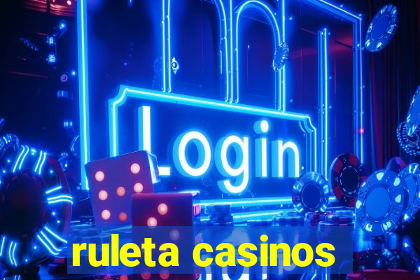 ruleta casinos