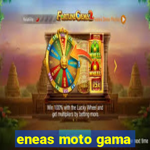 eneas moto gama