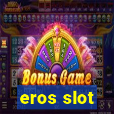 eros slot