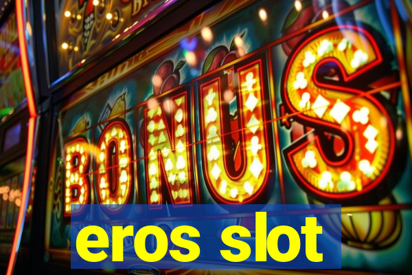 eros slot