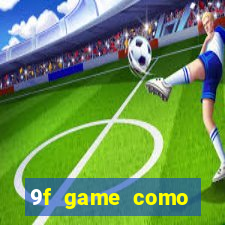 9f game como ganhar dinheiro