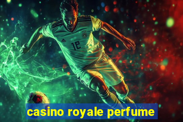 casino royale perfume