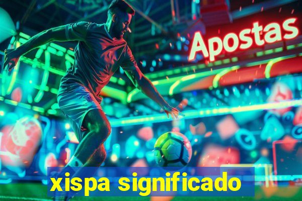 xispa significado