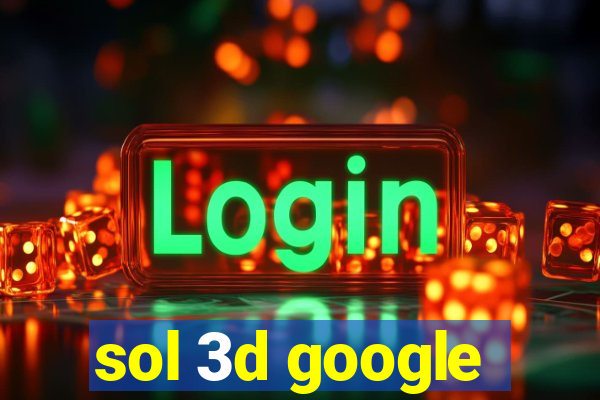 sol 3d google