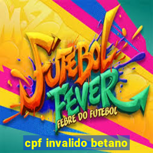 cpf invalido betano