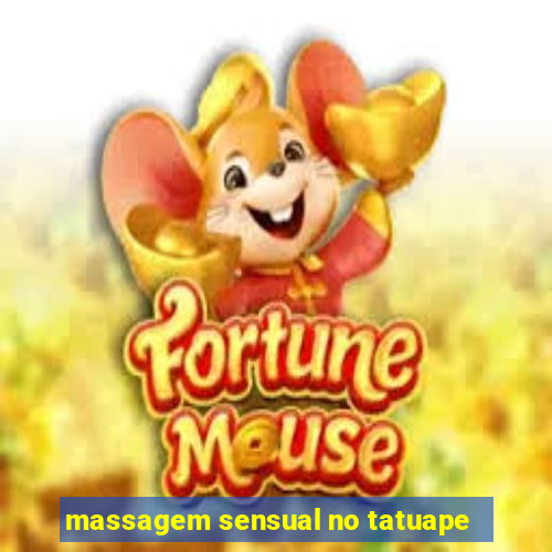 massagem sensual no tatuape