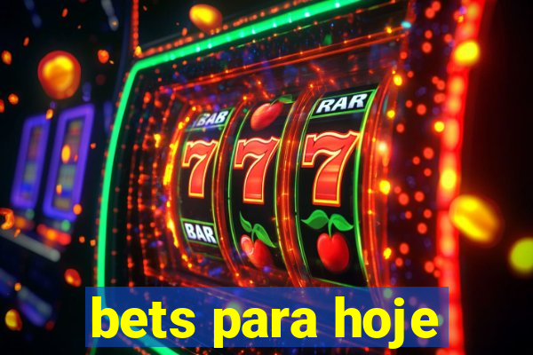 bets para hoje