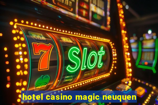 hotel casino magic neuquen