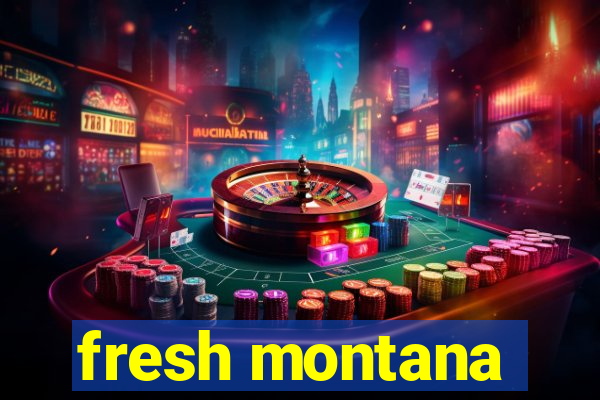 fresh montana