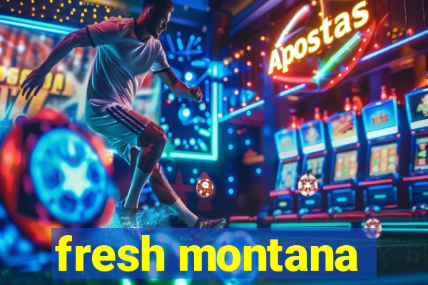 fresh montana