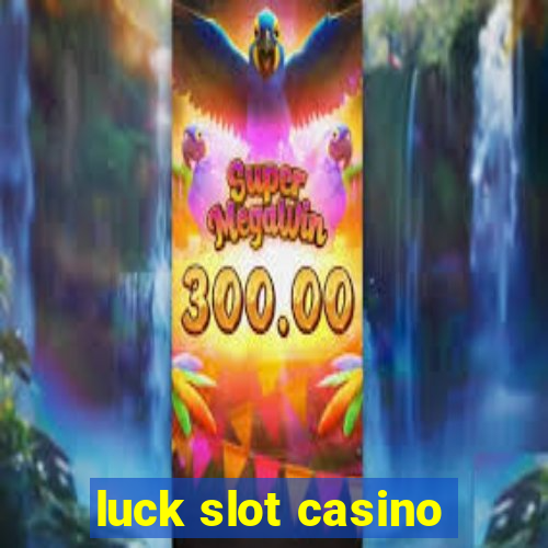 luck slot casino