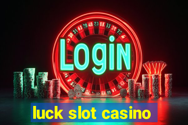 luck slot casino