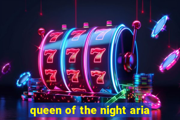 queen of the night aria