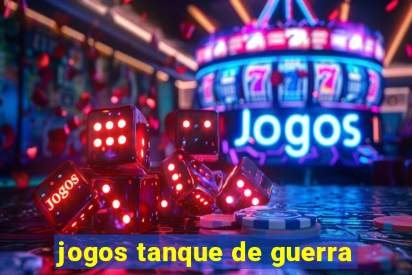 jogos tanque de guerra