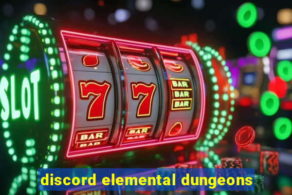 discord elemental dungeons