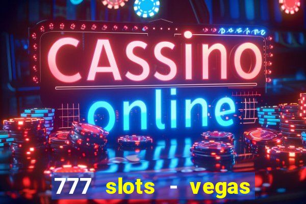 777 slots - vegas casino slot