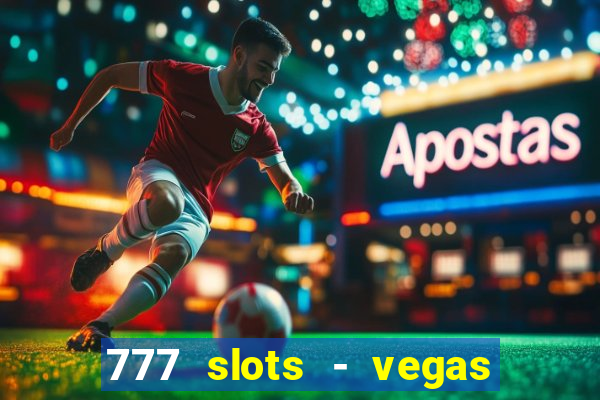 777 slots - vegas casino slot