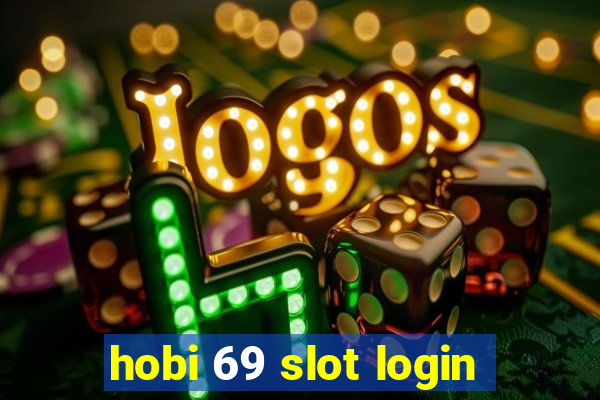 hobi 69 slot login