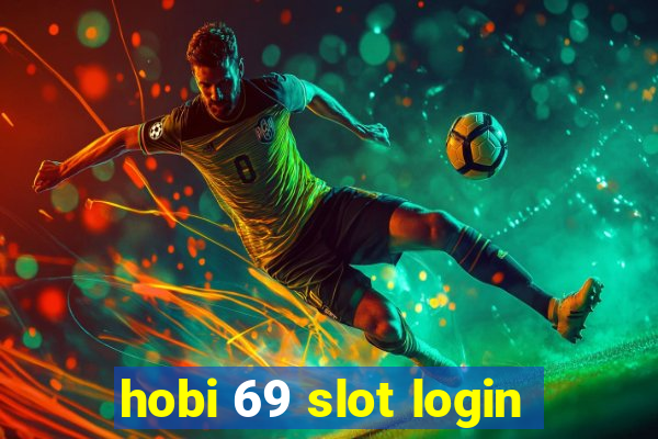 hobi 69 slot login