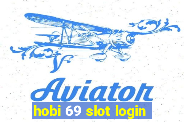 hobi 69 slot login