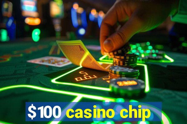 $100 casino chip