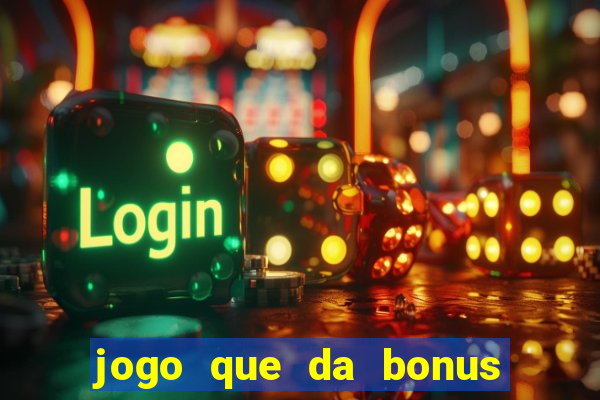 jogo que da bonus no cadastro sem dep贸sito