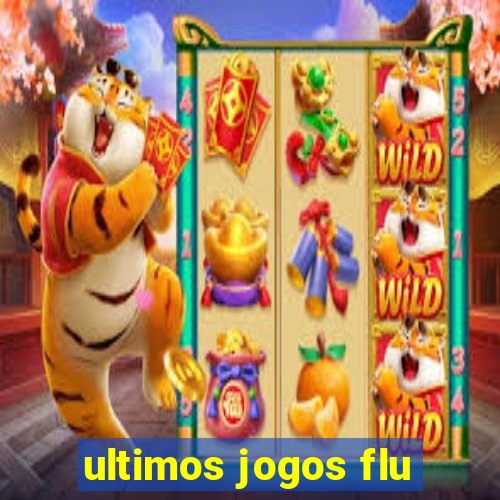 ultimos jogos flu