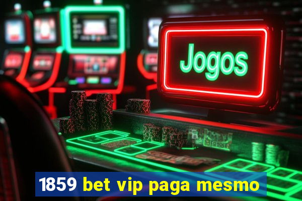 1859 bet vip paga mesmo