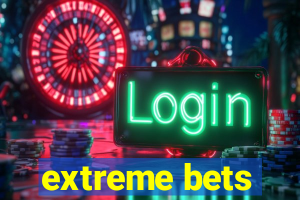 extreme bets