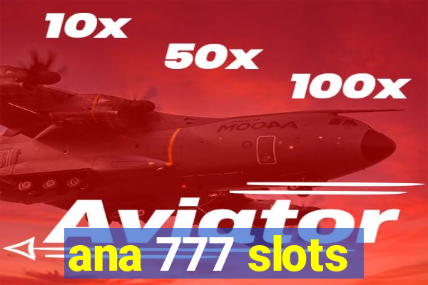 ana 777 slots