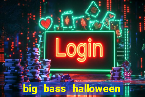 big bass halloween slot demo