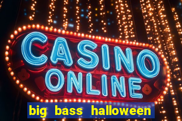 big bass halloween slot demo