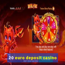 20 euro deposit casino