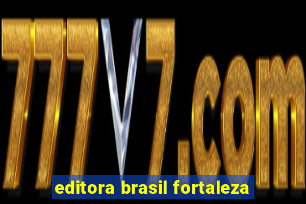 editora brasil fortaleza