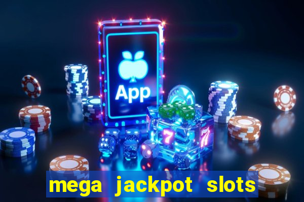 mega jackpot slots win real money