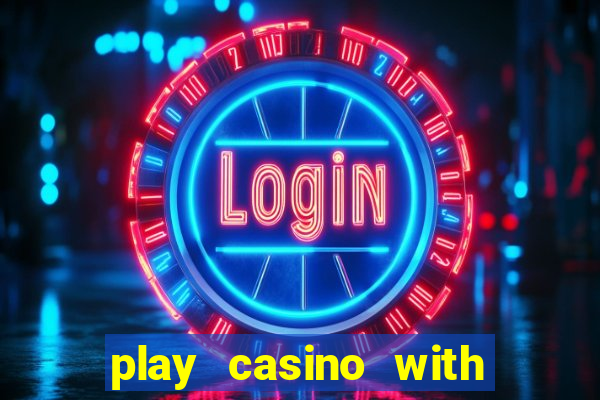 play casino with real money