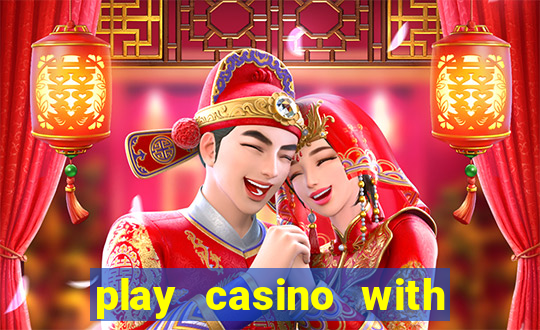 play casino with real money