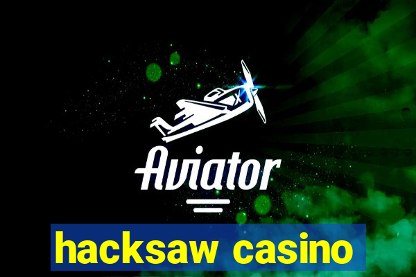 hacksaw casino