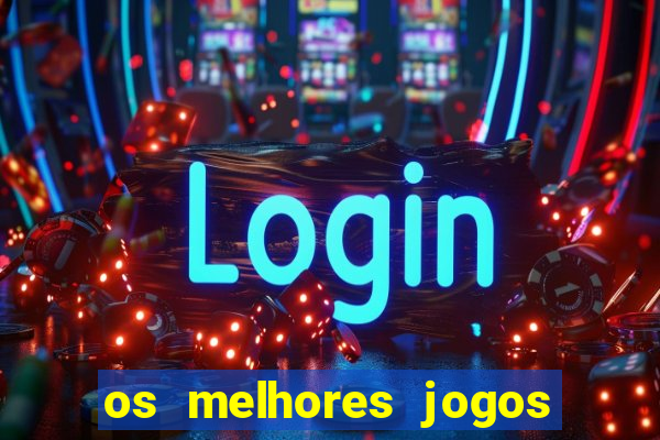 os melhores jogos de casino