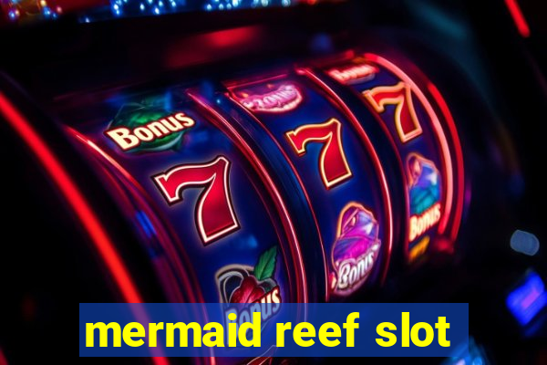 mermaid reef slot