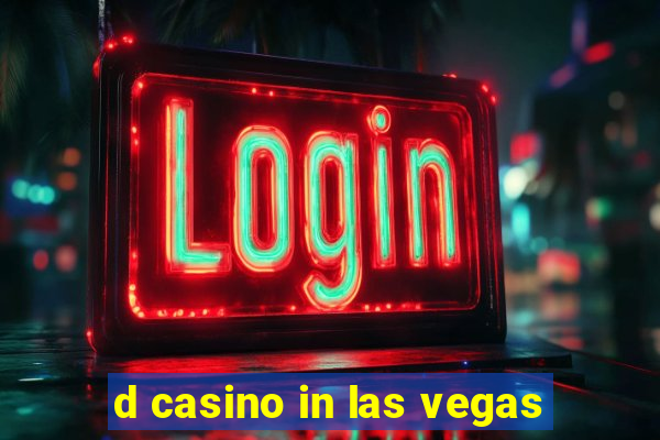 d casino in las vegas