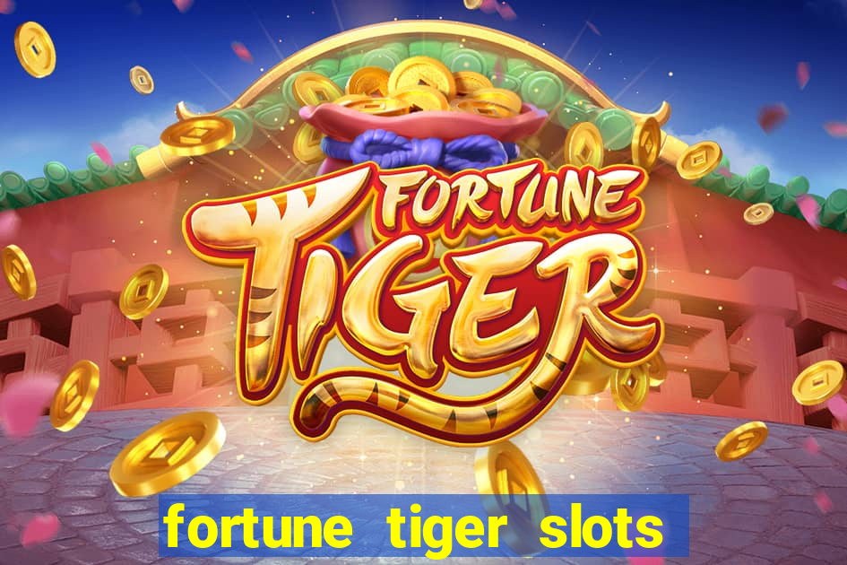 fortune tiger slots 茅 confi谩vel